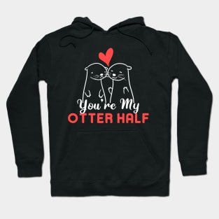 You're My Otter Half Hoodie